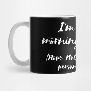 I'm not a morning person Mug